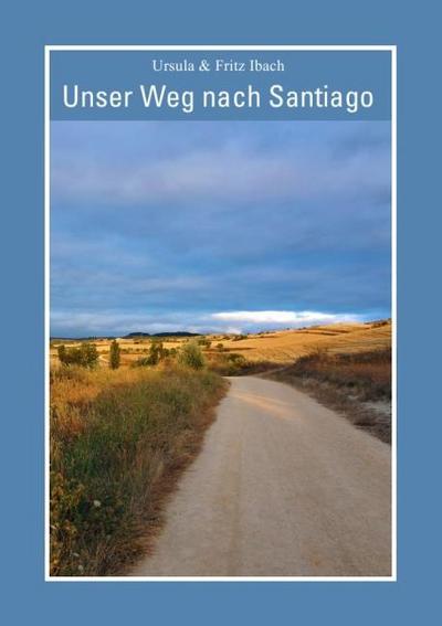 Unser Weg nach Santiago