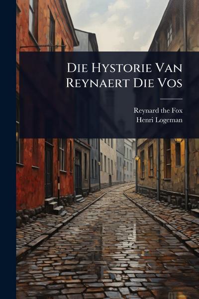 Die Hystorie Van Reynaert Die Vos