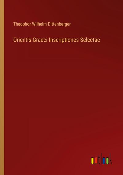 Orientis Graeci Inscriptiones Selectae