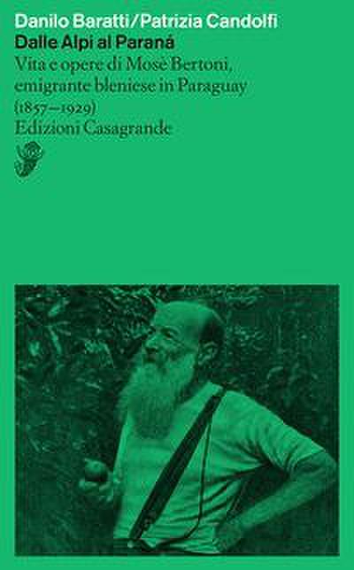 Candolfi, P: Dalle Alpi al Paranà. Vita e opere di Mosè Bert