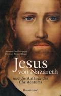 Jesus von Nazareth und die Anfänge des Christentum