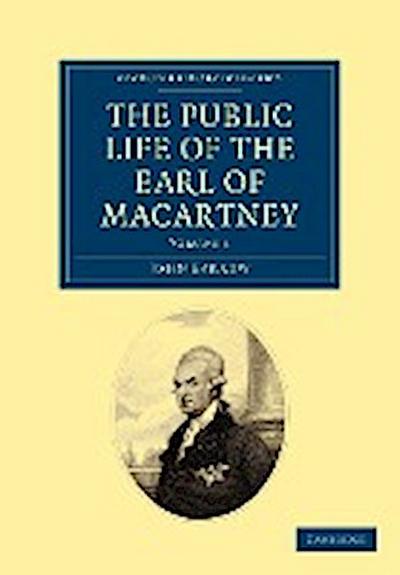 The Public Life of the Earl of Macartney - Volume 1
