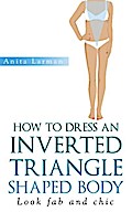 How to Dress an Inverted Triangle Shaped Body