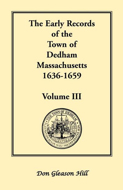 The Early Records of the Town of Dedham, Massachusetts, 1636-1659