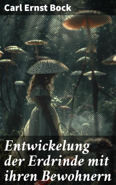Entwickelung der Erdrinde mit ihren Bewohnern