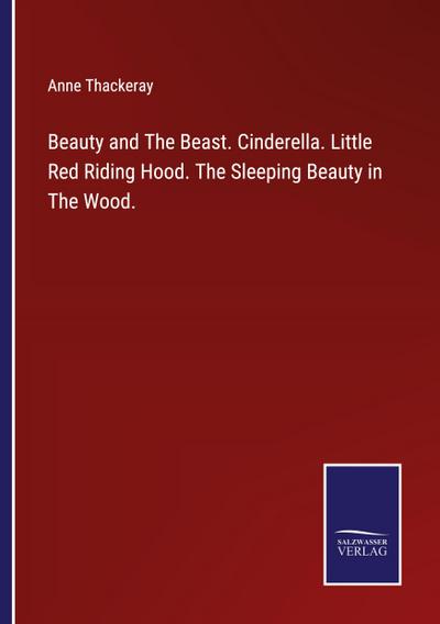 Beauty and The Beast. Cinderella. Little Red Riding Hood. The Sleeping Beauty in The Wood.