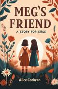 Meg’s Friend A Story for Girls