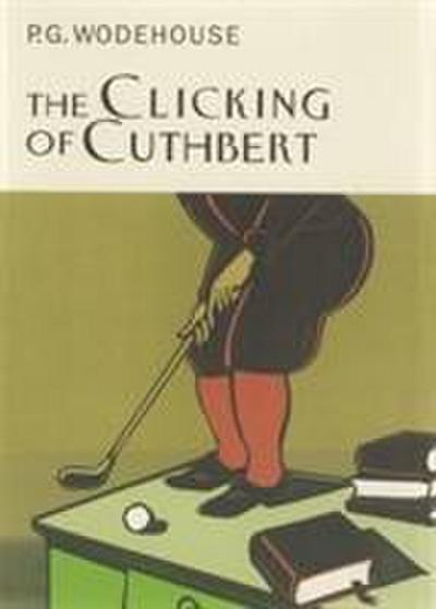 Clicking Of Cuthbert - P.G. Wodehouse