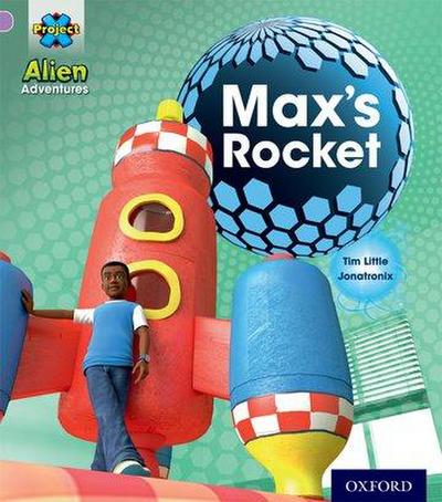 Project X: Alien Adventures: Lilac:Max’s Rocket