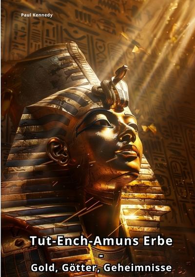 Tut-Ench-Amuns Erbe