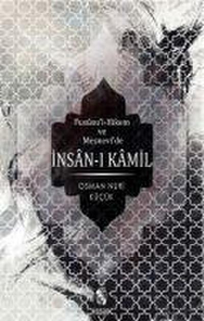 Fususul-Hikem ve Mesnevde Insan-i Kamil