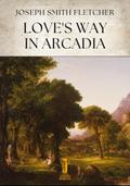 Love’s Way in Arcadia