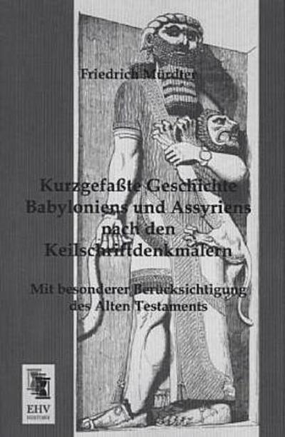 Kurzgefaßte Geschichte Babyloniens und Assyriens nach den Keilschriftdenkmälern