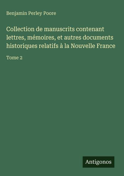 Collection de manuscrits contenant lettres, mémoires, et autres documents historiques relatifs à la Nouvelle France