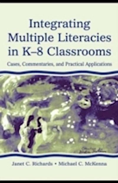 Integrating Multiple Literacies in K-8 Classrooms