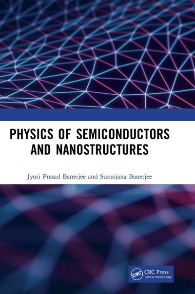 Physics of Semiconductors and Nanostructures