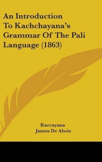 An Introduction To Kachchayana’s Grammar Of The Pali Language (1863)