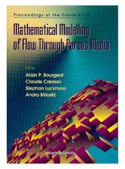 Mathematical Modelling Of Flow Through Porous Media - Proceedings Of The Conference