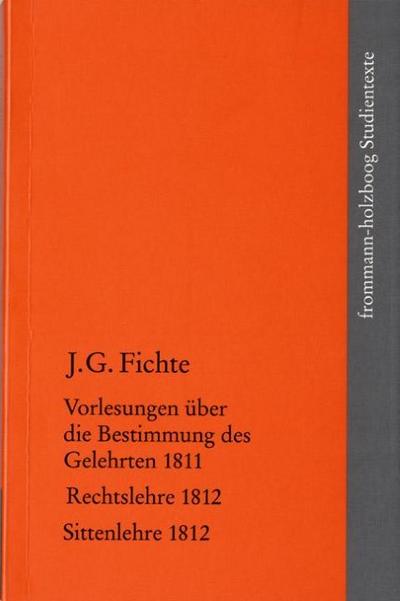 Vorlesungen über die Bestimmung des Gelehrten 1811/Rechtslehre 1812/Sittenlehre 1812