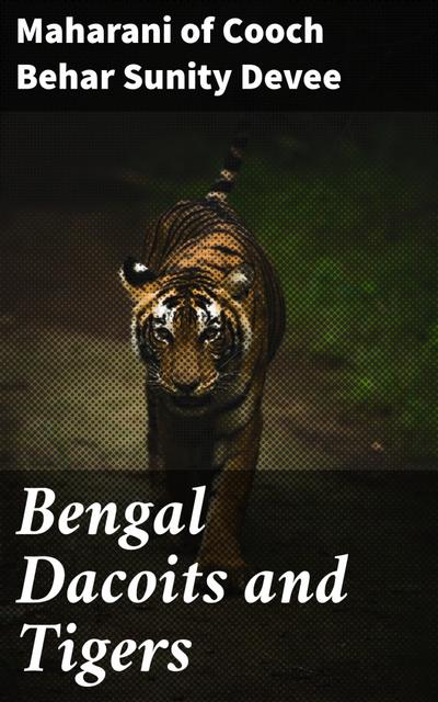 Bengal Dacoits and Tigers