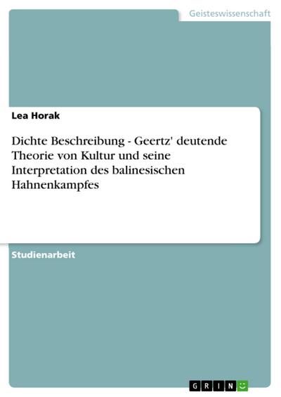 Dichte Beschreibung - Geertz’ deutende Theorie von Kultur und seine Interpretation des balinesischen Hahnenkampfes