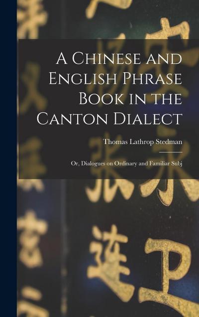 A Chinese and English Phrase Book in the Canton Dialect