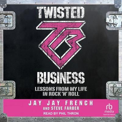 Twisted Business: Lessons from My Life in Rock ’n Roll