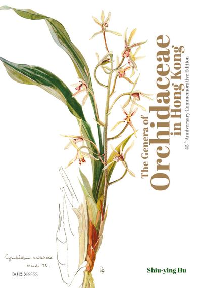 Genera of Orchidaceae in Hong Kong (45th Anniversary CommemorativeEdition)