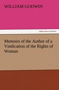 Memoirs of the Author of a Vindication of the Rights of Woman