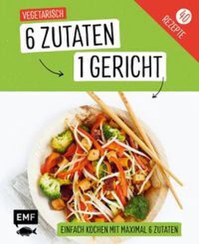 6 Zutaten - 1 Gericht: Vegetarisch