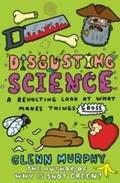 Disgusting Science: A Revolting Look at What Makes