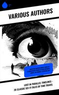 Lost in Parallel Timelines - 20 Classic Sci-Fi Tales of Time Travel
