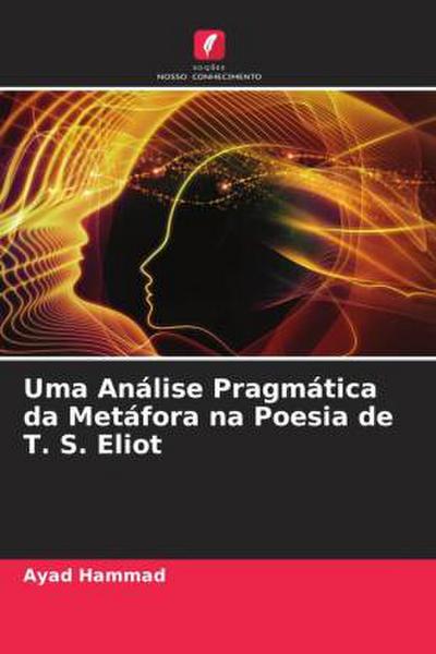 Uma Análise Pragmática da Metáfora na Poesia de T. S. Eliot