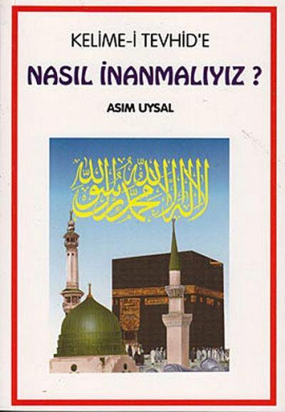 Kelime-i Tevhide Nasil Inanmaliyiz