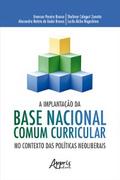 A Implantação da Base Nacional Comum Curricular no Contexto das Políticas Neoliberais