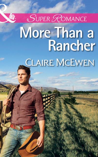 More Than A Rancher (Mills & Boon Superromance)