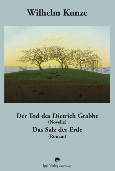 Der Tod des Dietrich Grabbe (Novelle) /Das Salz der Erde (Roman)