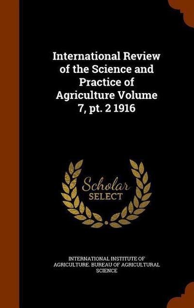 International Review of the Science and Practice of Agriculture Volume 7, pt. 2 1916