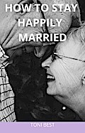 How To Stay Happily Married