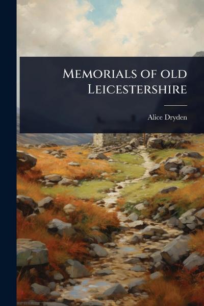 Memorials of old Leicestershire