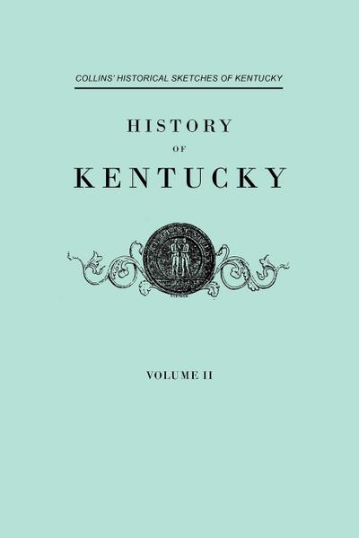 History F Kentucky. Collins’ Historical Sketches of Kentucky. in Two Volumes. Volume II