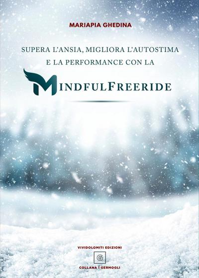 Supera l’ansia, migliora l’autostima e la performance con la Mindfulfreeride. Superare, sconfiggere e gestire l’ansia