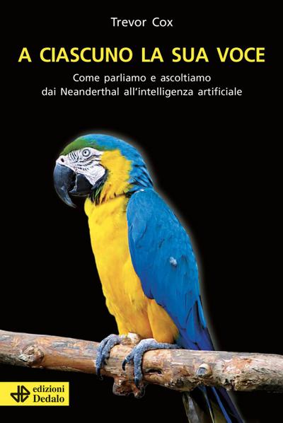 A ciascuno la sua voce. Come parliamo e ascoltiamo dai Neanderthal all’intelligenza artificiale