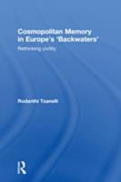 Cosmopolitan Memory in Europe’’s ’’Backwaters’’