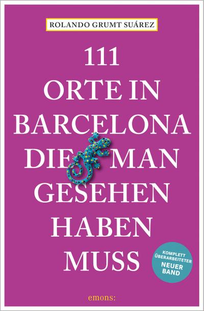 111 Orte in Barcelona, die man gesehen haben muss