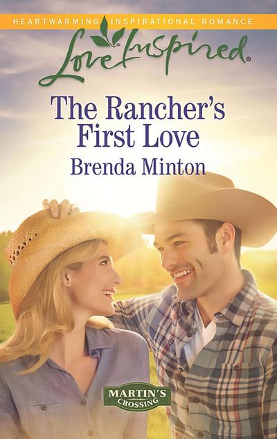 The Rancher’s First Love (Mills & Boon Love Inspired) (Martin’s Crossing, Book 4)