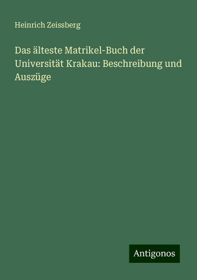 Zeissberg, H: Das älteste Matrikel-Buch der Universität Krak