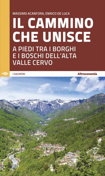 Il cammino che unisce. A piedi tra i borghi e i boschi dell’Alta Valle Cervo