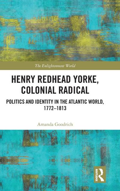 Henry Redhead Yorke, Colonial Radical