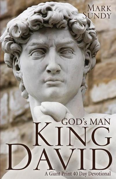 GOD’s MAN KING DAVID: A Giant Print 40 Day Devotional